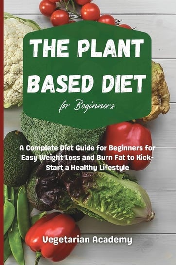 The Plant Based Diet For Beginners Vegetarian Academy