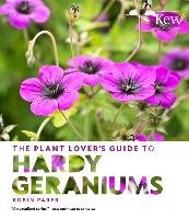 The Plant Lovers Guide to Hardy Geraniums Parer Robin