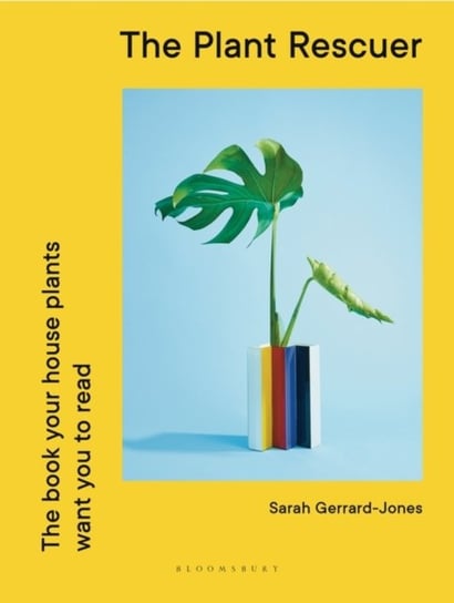 The Plant Rescuer: The book your houseplants want you to read Sarah Gerrard-Jones