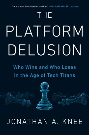 The Platform Delusion Jonathan A. Knee