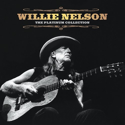The Platinum Collection Willie Nelson