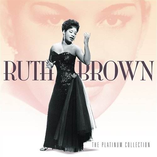 The Platinum Collection Ruth Brown