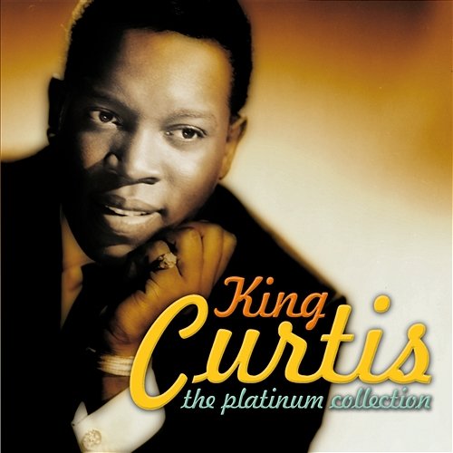 The Platinum Collection King Curtis