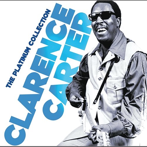 The Platinum Collection Clarence Carter