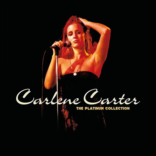 The Platinum Collection Carlene Carter