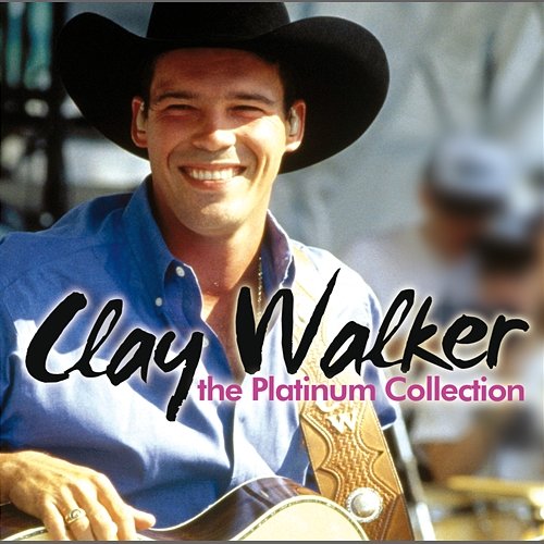 The Platinum Collection Clay Walker