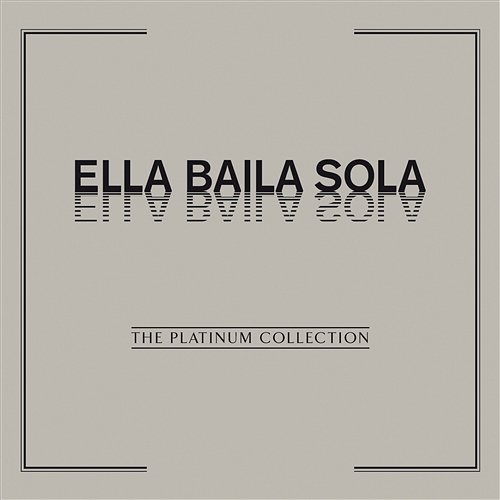 The Platinum Collection: Ella Baila Sola Ella Baila Sola