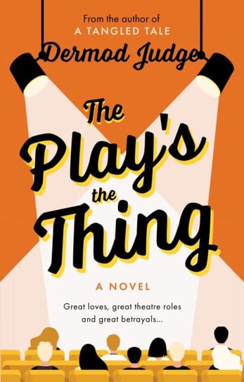 The Play's the Thing: Acting in a World of Great Untruths Dermod Judge