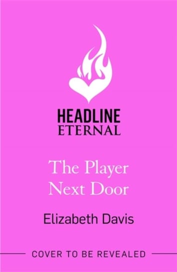 The Player Next Door: Two can play at this game in this smart, sexy fake-dating rom-com! Elizabeth Davis