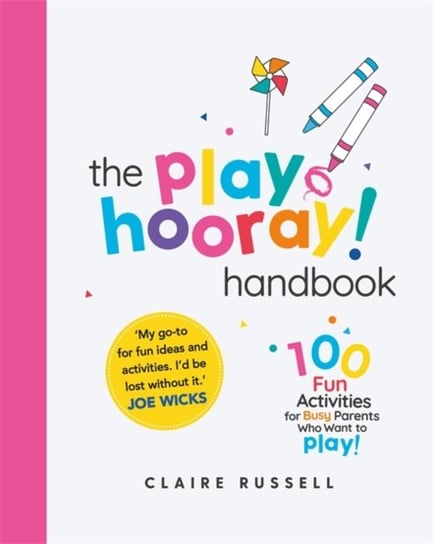 The playHOORAY! Handbook: 100 Fun Activities for Busy Parents and Little Kids Who Want to Play Claire Russell