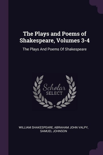 The Plays and Poems of Shakespeare, Volumes 3-4 Shakespeare William