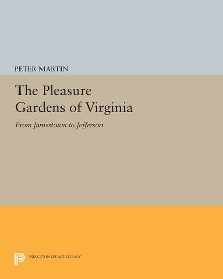 The Pleasure Gardens of Virginia Martin Peter