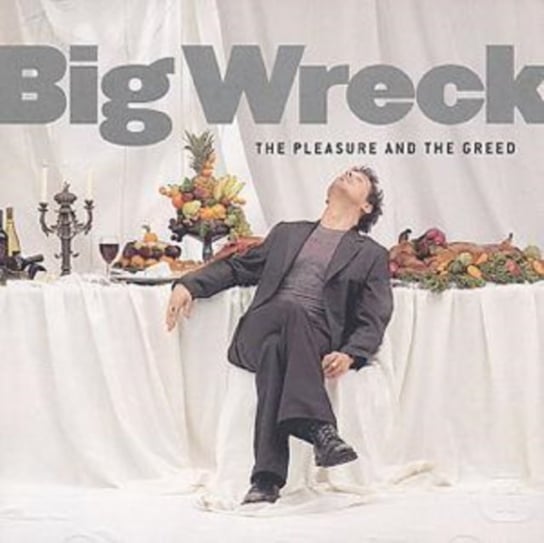 THE PLEASURE & THE GREED Big Wreck
