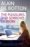 The Pleasures and Sorrows of Work De Botton Alain