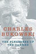 The Pleasures of the Damned Bukowski Charles