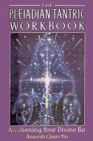 The Pleiadian Tantric Workbook Quan-Yin Amorah, Yin Amorah Quan