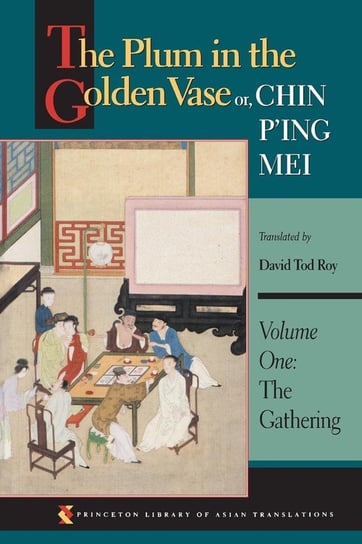 The Plum in the Golden Vase or, Chin P'ing Mei, Volume One Perseus for Princeton University Press