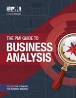 The PMI guide to business analysis Project Management Institute