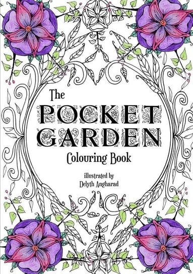 The Pocket Garden Colouring Book - A5 Edition Delyth Angharad