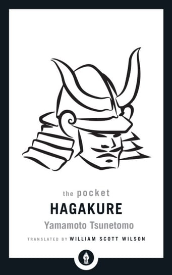 The Pocket Hagakure: The Book of the Samurai Tsunetomo Yamamoto, William Scott Wilson