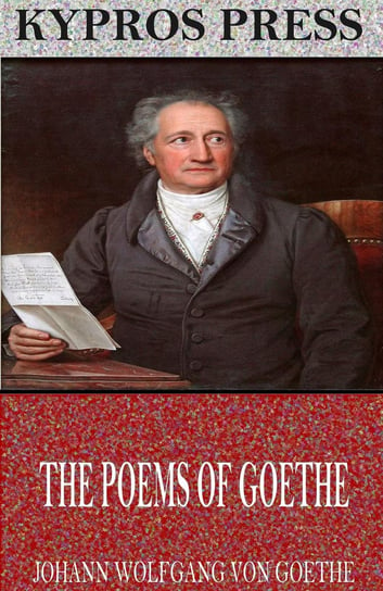 The Poems of Goethe Goethe Johann Wolfgang