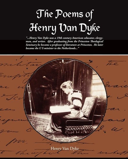 The Poems of Henry Van Dyke Dyke Henry van