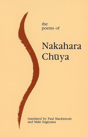 The Poems of Nakahara Chuya Chuya Nakahara, Mackintosh Paul, Sugiyama Maki