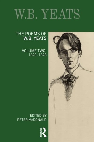 The Poems of W. B. Yeats: Volume Two: 1890-1898 Opracowanie zbiorowe
