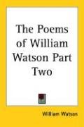 The Poems of William Watson Part Two Watson William