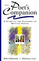 The Poet's Companion: A Guide to the Pleasures of Writing Poetry Addonizio Kim, Laux Dorianne