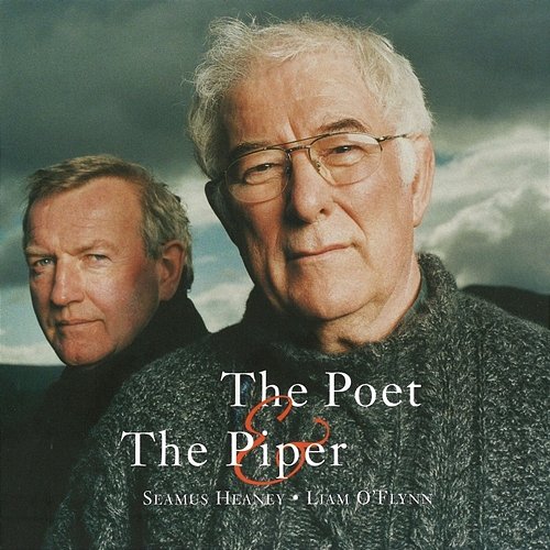The Poet & The Piper Seamus Heaney, Liam O'Flynn