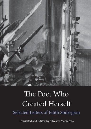 The Poet Who Created Herself Södergran Edith