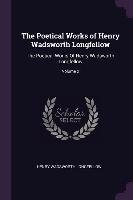 The Poetical Works of Henry Wadsworth Longfellow: The Poetical Works of Henry Wadsworth Longfellow; Volume 2 Longfellow Henry Wadsworth