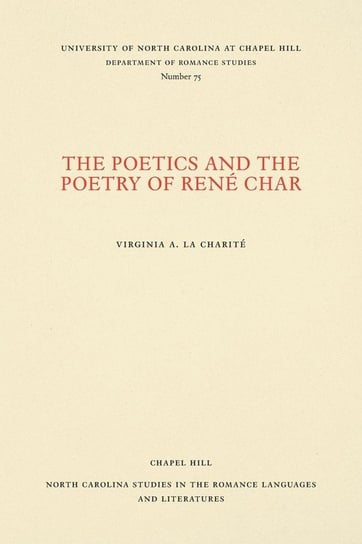 The Poetics and the Poetry of Rene Char Virginia A. La Charite