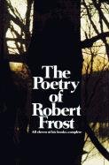 The Poetry of Robert Frost: The Collected Poems, Complete and Unabridged Frost Robert