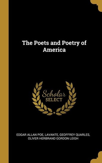 The Poets and Poetry of America Poe Edgar Allan