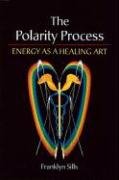 The Polarity Process: Energy as a Healing Art Sills Franklyn