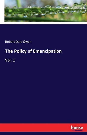The Policy of Emancipation Owen Robert Dale