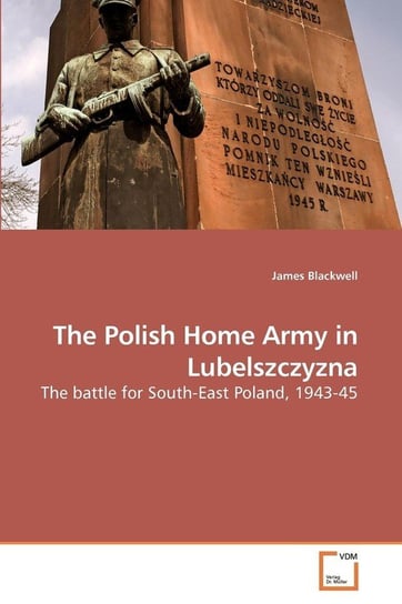 The Polish Home Army in Lubelszczyzna Blackwell James