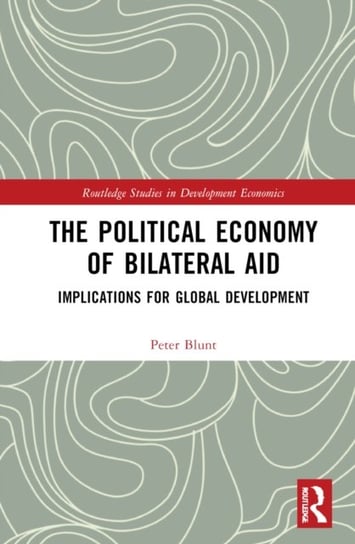 The Political Economy of Bilateral Aid: Implications for Global Development Peter Blunt