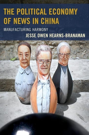 The Political Economy of News in China Hearns-Branaman Jesse Owen