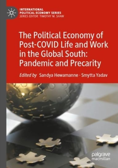 The Political Economy of Post-COVID Life and Work in the Global South: Pandemic and Precarity Sandya Hewamanne