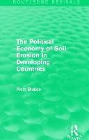 The Political Economy of Soil Erosion in Developing Countries Blaikie Piers