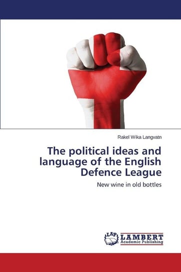 The political ideas and language of the English Defence League Langvatn Rakel Wika