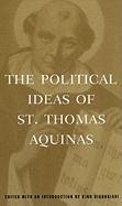 The Political Ideas of St. Thomas Aquinas Thomas Aquinas Saint, Aquinas Thomas
