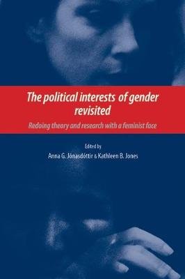 The Political Interests of Gender Revisited: Redoing Theory and Research with a Feminist Face Anna G. Jonasdottir