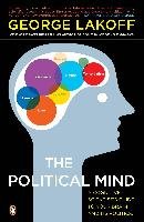 The Political Mind: A Cognitive Scientist's Guide to Your Brain and Its Politics Lakoff George