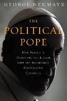 The Political Pope Neumayr George