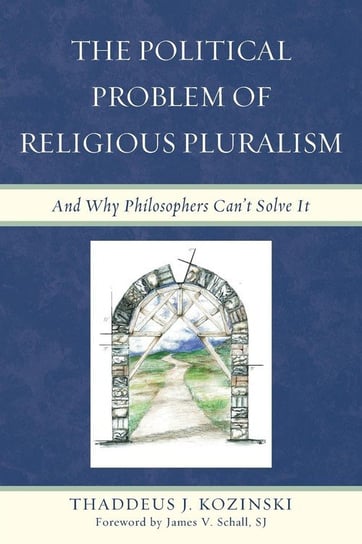 The Political Problem of Religious Pluralism Kozinski Thaddeus J.