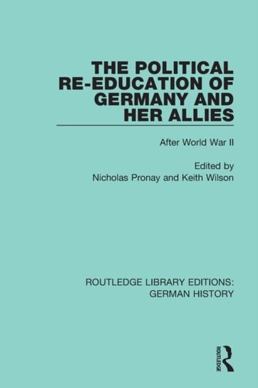 The Political Re-Education of Germany and her Allies: After World War II Opracowanie zbiorowe